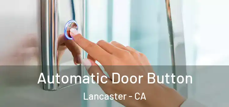  Automatic Door Button Lancaster - CA