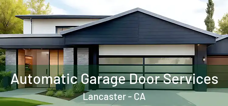  Automatic Garage Door Services Lancaster - CA