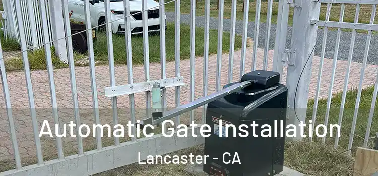  Automatic Gate Installation Lancaster - CA