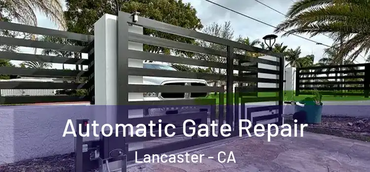 Automatic Gate Repair Lancaster - CA