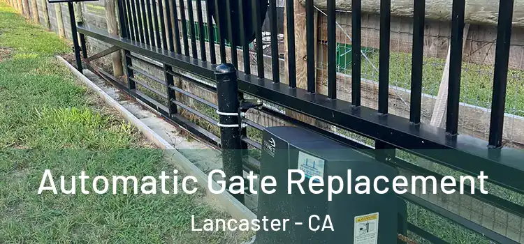  Automatic Gate Replacement Lancaster - CA
