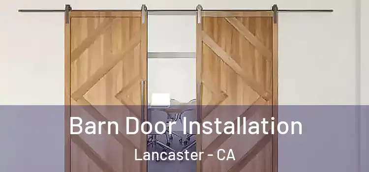  Barn Door Installation Lancaster - CA