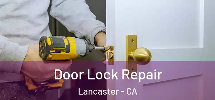  Door Lock Repair Lancaster - CA
