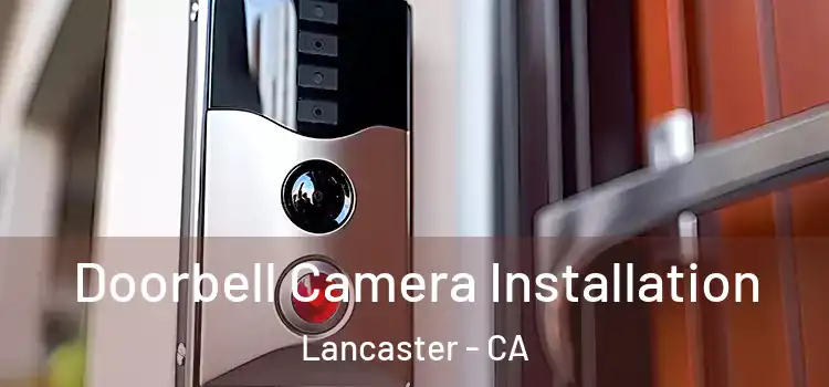  Doorbell Camera Installation Lancaster - CA