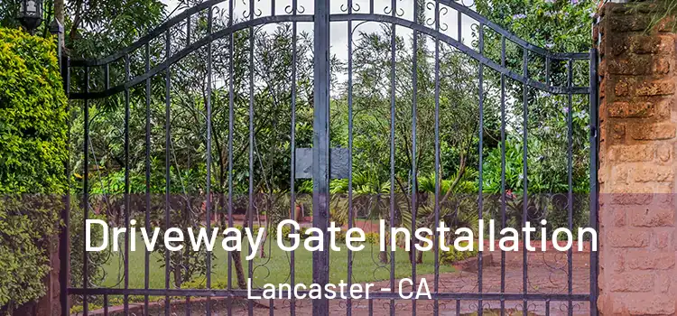  Driveway Gate Installation Lancaster - CA