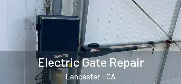  Electric Gate Repair Lancaster - CA