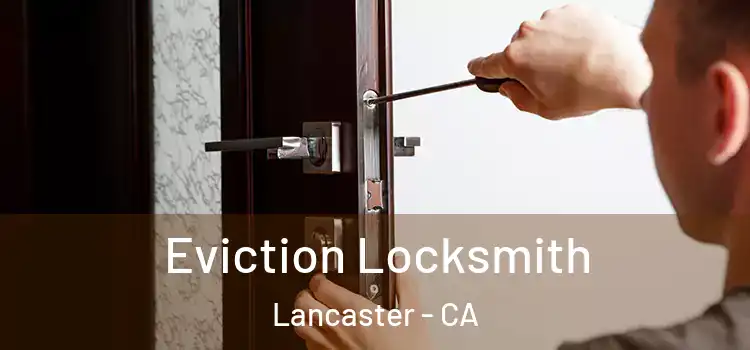  Eviction Locksmith Lancaster - CA