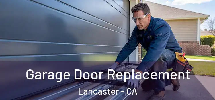  Garage Door Replacement Lancaster - CA