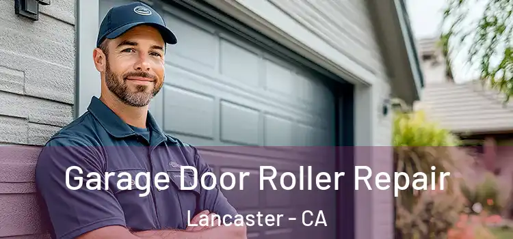  Garage Door Roller Repair Lancaster - CA
