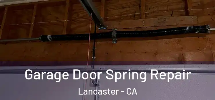  Garage Door Spring Repair Lancaster - CA