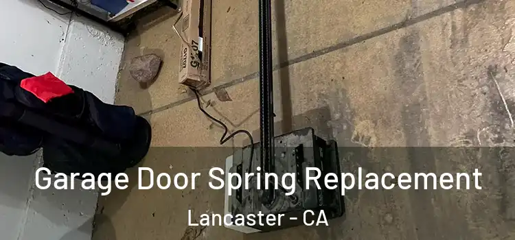  Garage Door Spring Replacement Lancaster - CA