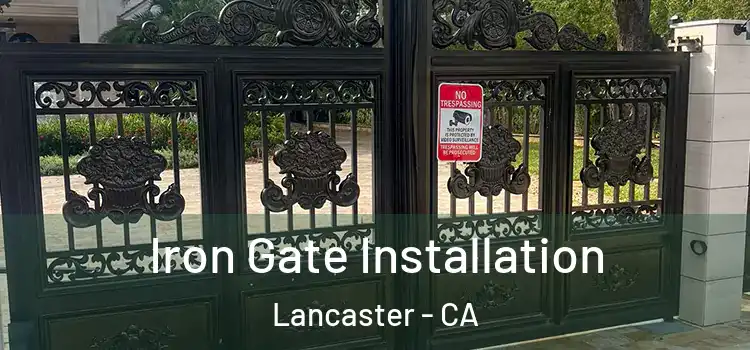  Iron Gate Installation Lancaster - CA