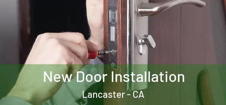 New Door Installation Lancaster - CA