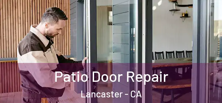  Patio Door Repair Lancaster - CA