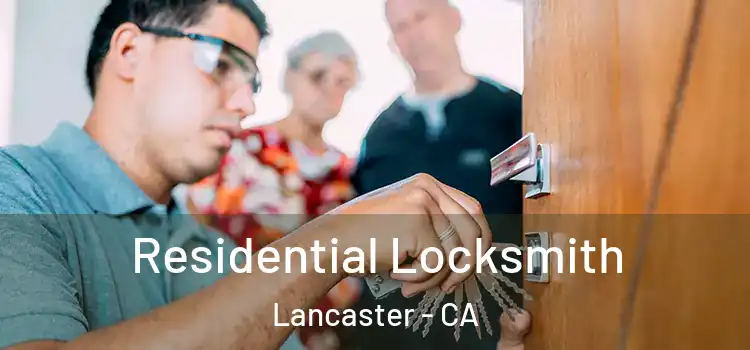 Residential Locksmith Lancaster - CA