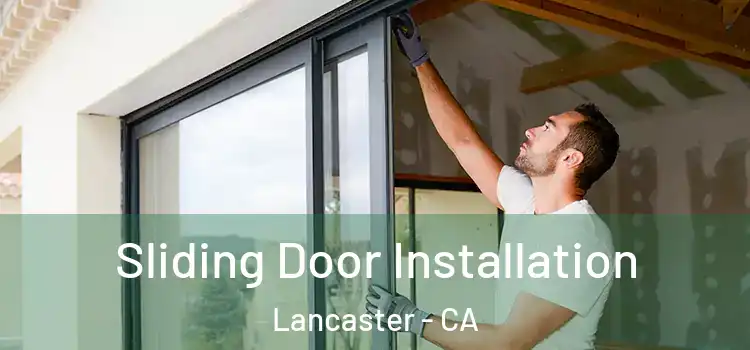 Sliding Door Installation Lancaster - CA