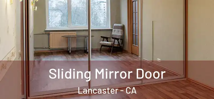  Sliding Mirror Door Lancaster - CA